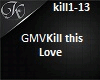 [K]GMVKill this love