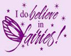 I Do Believe in Fairies!
