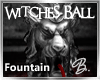 *B* Witches Ball Fountn
