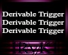 Derivable Trigger