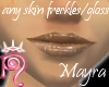 Freckle/Gloss Mayra