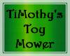 TiMothy's Toy Mower