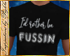 I~Fussin Garage Tee*His