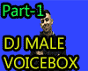 dj male voicebox part 1