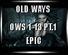 [Epic] Old Ways PT.1