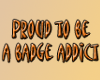 Badge addict