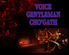 voice GENTLEMAN CHO'GATH