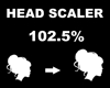 B| Head Scaler 102.5%