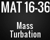 |P2|MAT - Mass Turbation