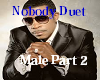 Nobody Duet (Male) Pt2