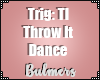 B. Throw It Dance