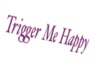 Trigger Me Happy ~Hs~