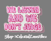 We Listen & We Dnt Judge