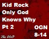 Only God Knows Why-Kid R