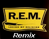 REM - remix loosing my..