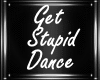 M| Get Stupid Dance