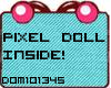 ~Dom~ ~Pixel Doll~