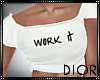 . Work it
