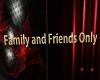 Family @ Friends only 