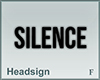 Headsign SILENCE