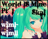 World Is Mine pt1