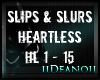 Slips & Slurs-Heartless