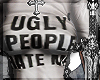 ugly ppl hate me