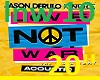 L> Love Not War