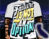 Failure Isnt an Option W