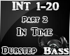 INT 2 In Time Dubstep 