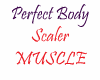 Perfect Muscle Scaler