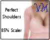 *V* 85% Shoulder Scaler