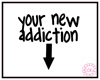 {BB} New Addiction Sign