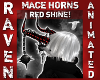 RED SHINE MACE HORNS!