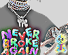 never broke again |B