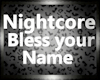 Nightcore Bless Your Nam