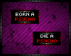 Born/Die Psycho Badge