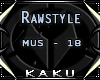 [K] Rawstyle ~  MUS