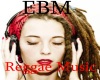 EBM- Reggae Music