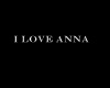 I LOVE ANNA