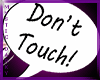 ~Myst~DontTouch Headsign
