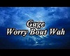 Gage WorryBoutWah By Keo