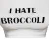 I HATE BROCCOLI!!