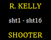 R KELLY - SHOOTER
