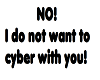 [ADA] No Cybering!