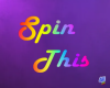 Spin This Sign