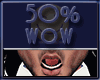 Wow 50%