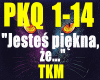 Jestes piekna,ze..-TKM.