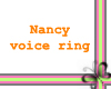 Nancy VOICE RING