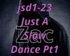 Just A Slow Dance Pt1